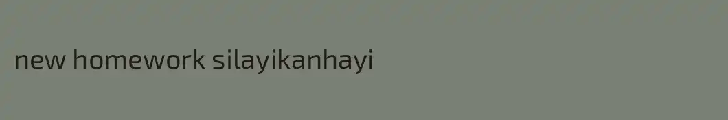 new homework silayikanhayi